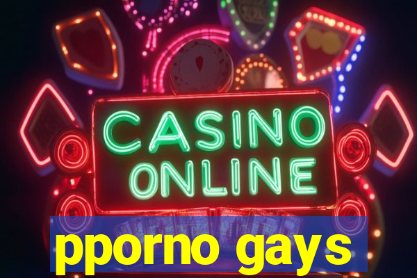 pporno gays